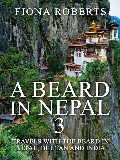 Title details for A Beard In Nepal 3. Travels with the Beard in Nepal, Bhutan and India by Fiona Roberts - Available